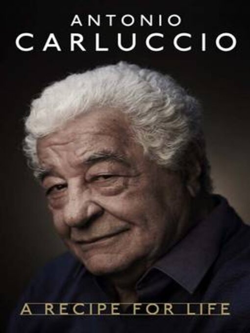 Title details for A Recipe for Life by Antonio Carluccio - Available